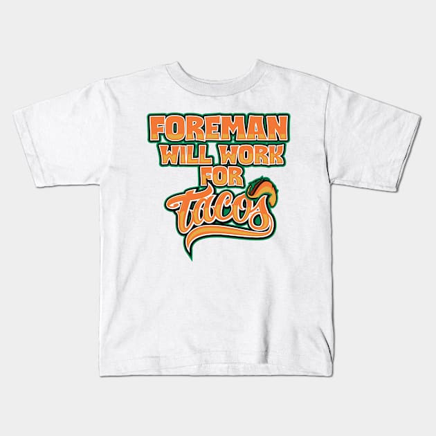 Foreman will work for tacos Kids T-Shirt by SerenityByAlex